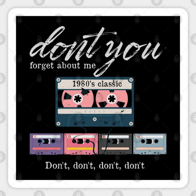 dont you forget about the 80s stuff Magnet by DopamIneArt